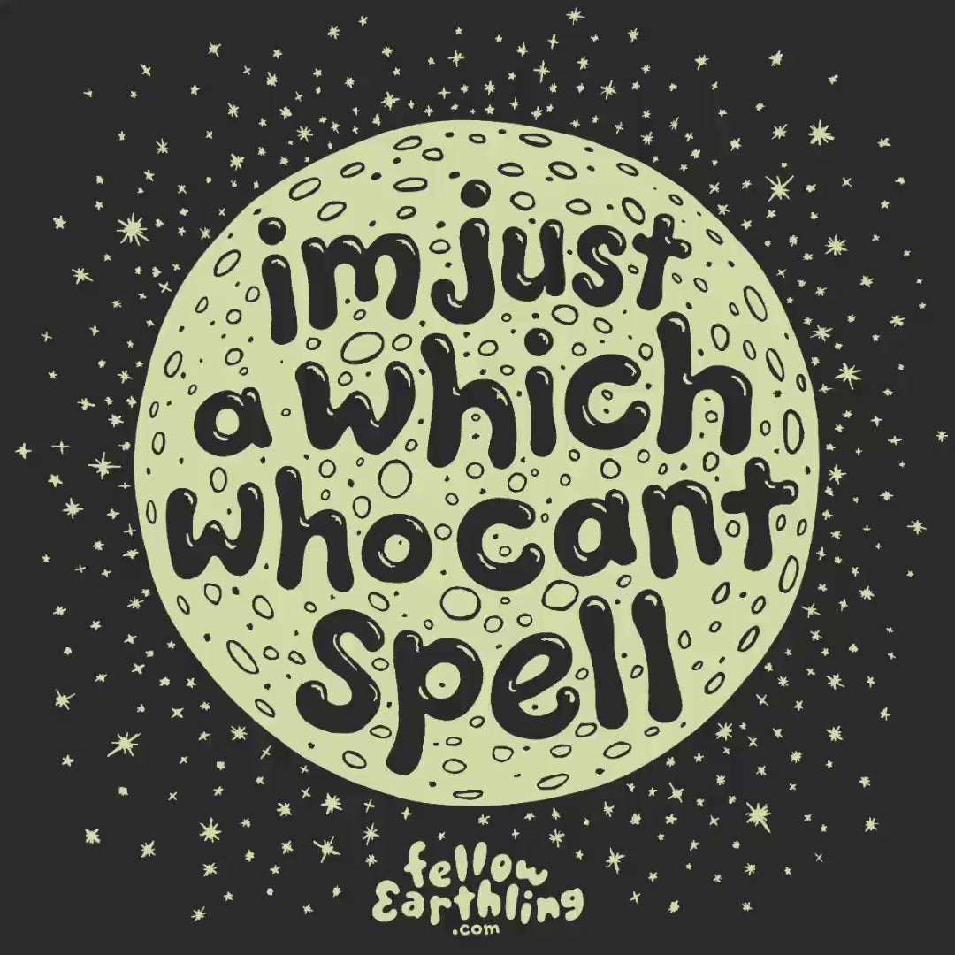 Load video: A moon illustration with (misspelled )text that reads im just a which who cant spell